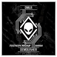 DMLR - Demolisher (FERTHEEN Mashup 10000) by DJ FERTHEEN