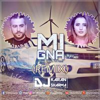 Mi Gna (Remix) - DJ Karan Sharma by DJ Karan Sharma