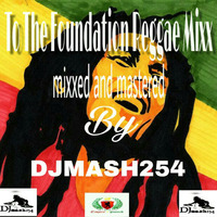 DjMash254-To The Foundation.mp31 by Dj Mash 254