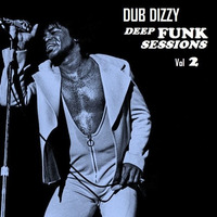 DUB DIZZY - DEEP FUNK SESSIONS Vol 2 by Dub Dizzy