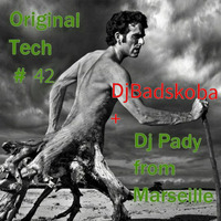 ORIGINAL TECH # 42 DJ PADY DE MARSEILLE meets BADSKOBA by DJ Badskoba