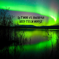 DEEP HOUSE DJ THOR vs. BADSKOBA TECH HOUSE by DJ Badskoba