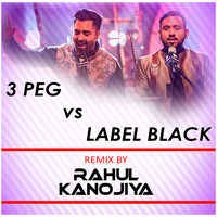 DJ Rahul Kanojiya - 3 Peg Vs Label Black (Remix).mp3 by DJ RAHUL KANOJIYA