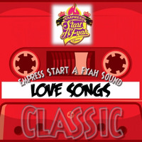 Classic Pop Love Songs Mixes ~ Start A Fyah Sound by Empress Start A Fyah Sound
