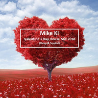 Mike Ki - Valentine's Day House Mix 2018 (Deep & Soulful) by Mike Ki