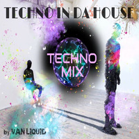 "Techno In Da House" Techno Mix 04022018 (lossless) by VAN_LIQUID