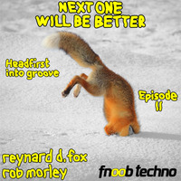 Next One Will Be Better Episode 11, 28 February 2018 by Reynard D. Fox