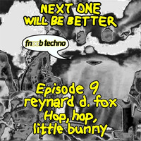 Next One Will Be Better Episode 9, 3 January 2018 by Reynard D. Fox
