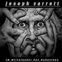 Joseph Varrett -im Mittelpunkt Des Wahnsinns by Joseph Varrett