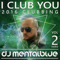 I CLUB YOU vol. 2 HARD - DJ MENTAL BLUE MIX by Mental Blue