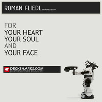 Roman Fliedl - For your Heart and your Soul by decksharks