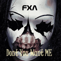 Dont You Want Me by FXA