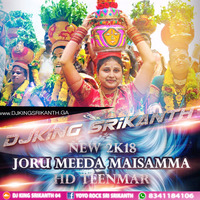 Joru Meeda Maisamma New Hd Teenmar Remix By DJ KING SRIKANTH by dj sri
