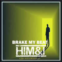 Him & I - Break My Beat (Original Mix) by Him & I