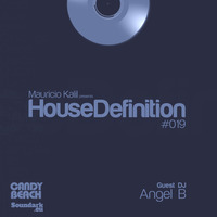 House Definition #019 - Guests DJ: Angel B by Mauricio Kalil