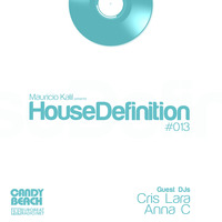 House Definition #013 - Guest DJs: Cris Lara & Anna C by Mauricio Kalil