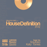 House Definition #012 - Guest DJs: SoulSeo & Katy Torres by Mauricio Kalil