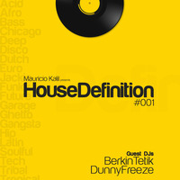 House Definition #001 - Guest DJs: Berkin Tetik & Dunny Freeze by Mauricio Kalil