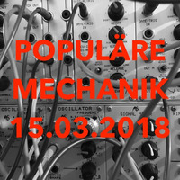 15.03.2018 Mix1 by POPULÃ„RE MECHANIK