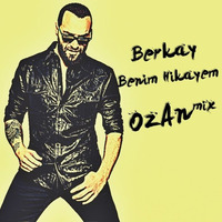 Berkay - Benim Hikayem X OzAn  [Free Download] by Ozan Huyukpinar