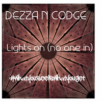 Lights On (no One In) by dezza n codge #whatyouseeiswhatyouget