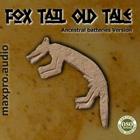 maxproaudio & oso Fox Tail Old Tale by maxpro.audio