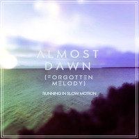 Running In Slow Motion - Almost Dawn (Forgotten Melody) by Running In Slow Motion