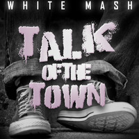 White Mash - Talk of the Town (Instrumental_extended mix) by White Mash