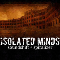 Soundshift + Spiralizer - Isolated Minds by soundshift + Spiralizer