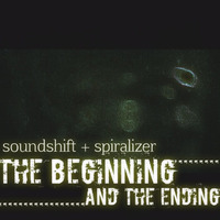 Soundshift + Spiralizer - The Beginning And The Ending by soundshift + Spiralizer