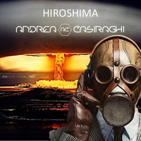 Hiroshima - ANDREA CASIRAGHI - Origina Mix 4 by Andrea Casiraghi