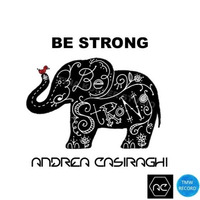 Be Strong - Andrea Casiraghi Original Mix #016 by Andrea Casiraghi