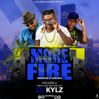 DJ KYLZ MORE FIRE VOL 2(KEEP IT KENYAN) by Dj Kylz