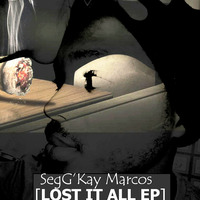 SegG'Kay Marcos  Missing you  [H.M.S LOST IT ALL EP] by SegG'Kay Marcos