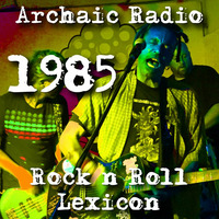 Rock n' Roll Lexicon 1985 #1 by Archaic Radio