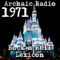 Rock n' Roll Lexicon 1971 #1 by Archaic Radio