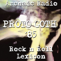 Rock n' Roll Lexicon 1985 #2 Proto-Goth by Archaic Radio