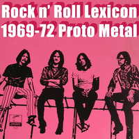 Rock n' Roll Lexicon 1969-72 Proto Metal by Archaic Radio