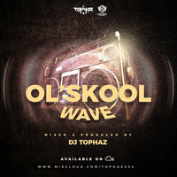 DJ TOPHAZ - OL'SKOOL WAVE by Tophaz