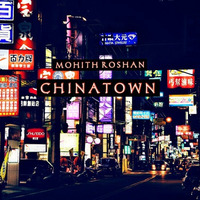 Chinatown by Mohith Roshan