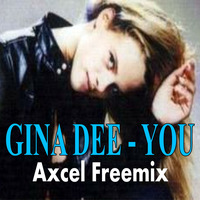 Gina Dee - You (Axcel Love Freemix) by AxcelProducer