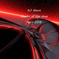 DJ Ghost - Ghosts of the the deep (April 2018) by Emre Bilgin