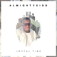 AlmightyKidd - Joyful Times by AlmightyKiddJae