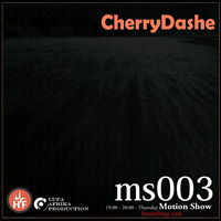 Motion Show 003 (CherryDaShe) by Lupa Afrika Production Radio