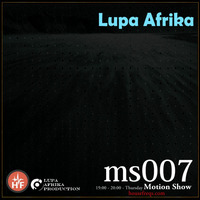 Motion Show 007 (Lupa Afrika) by Lupa Afrika Production Radio