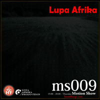 Motion Show 009 (Lupa Afrika Production Selection Vol.1) Part 1 by Lupa Afrika Production Radio