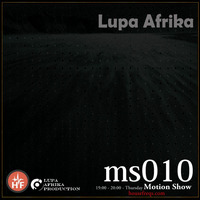 Motion Show 010 (Lupa Afrika) by Lupa Afrika Production Radio
