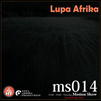 Motion Show 014 (Lupa Afrika) by Lupa Afrika Production Radio