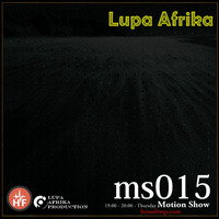 Motion Show 015 (Lupa Afrika) by Lupa Afrika Production Radio