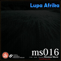 Motion Show 016 (Lupa Afrika) by Lupa Afrika Production Radio